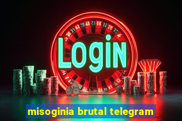 misoginia brutal telegram